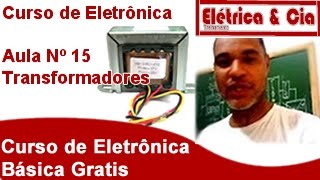 Transformadores Trafo Como Funcionam Curso Eletrônica 15 [upl. by Monteria]