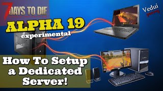 7 Days to Die Alpha 19  How To Setup a Dedicated Server Vedui42 [upl. by Enihpesoj646]