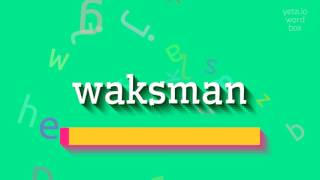 How to say quotwaksmanquot High Quality Voices [upl. by Terese]