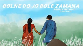 BOLNE DO JO BOLE ZAMANA  PRINCE MELODIC  NEW LATEST SONG [upl. by Berkie861]