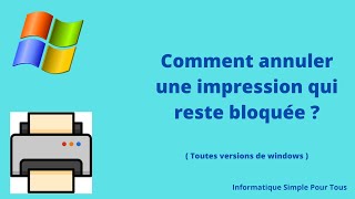 Comment annuler une impression qui reste bloquée  toutes versons de windows [upl. by Fronnia]