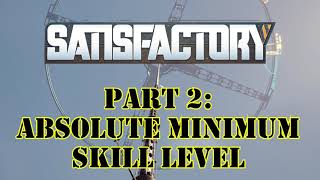 Kahuna Plays Satisfactory Game V1 Part 2  Absolute Minimum Skill Level [upl. by Aiynat]