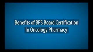 Benefits of BPS Board Certification In Oncology Pharmacy [upl. by Aihsram]