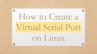 How to Create a Virtual Serial Port on Linux [upl. by Retsevlys169]