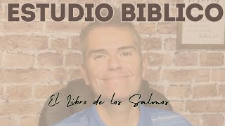 Estudio Biblico  El Libro de los Salmos [upl. by Talyah363]