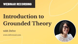 Intro to Grounded Theory Analysis with Delve Webinar Recording [upl. by God]