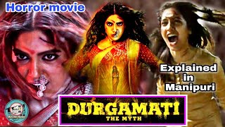 quotDurgamati The mythquot Explained in Manipuri  Horror Thriller movie explained in Manipuri [upl. by Evslin]