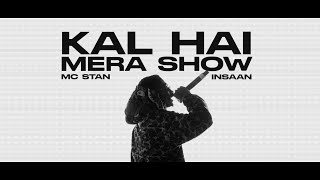 MC STΔN  KAL HAI MERA SHOW Official Video  2022  INSAAN [upl. by Assener]