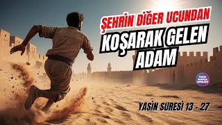 YASİN SURESİNDE GEÇEN quotŞEHRİN DİĞER UCUNDAN KOŞARAK GELEN ADAMquot ın ARAPÇA ve TÜRKÇE KISSASI 🏃‍♂️ [upl. by Namlaz]