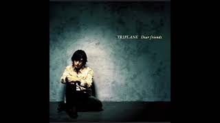 TRIPLANE 「Dear friends」 [upl. by Allenaj]