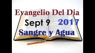 Evangelio del Dia Sabado 9 Septiembre 2017 Perseverar La Oracion Sangre y Agua [upl. by Rickard]