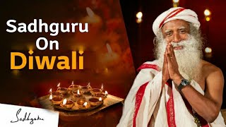 Sadhguru on Diwali  the Festival of Lights [upl. by Fritzsche]