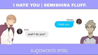 I hate you  Semishira Fluff [upl. by Merridie]