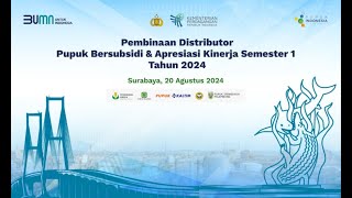 Pembinaan Distributor Pupuk Bersubsidi amp Apresiasi Kinerja Semester 1 Tahun 2024 [upl. by Clemence]