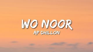 Ap Dhillon  Wo Noor Lyrics [upl. by Einalam]