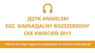 Egzamin gimnazjalny 2017 język angielski rozszerzony nagranie [upl. by Drusie637]