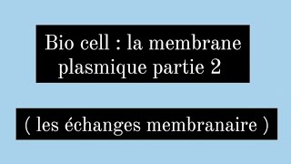 Biologie cellulaire  la membrane plasmique partie 2  échanges membranaire  biologie  médecine [upl. by Asil351]