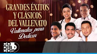 Grandes Éxitos Y Clásicos Del Vallenato Vallenatos Para Dedicar [upl. by Fagen955]