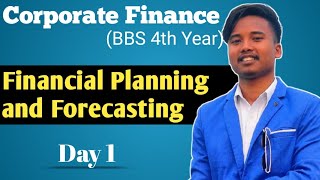 Financial Planning and Forecasting  Day 1  BBS 4th year  For both new and old syllabus [upl. by Kara]