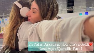 En Yakın Arkadaşım Londra’da🎉 Gezdik Gördük ÇOK EĞLENDİK Part 1 [upl. by Yadnil200]