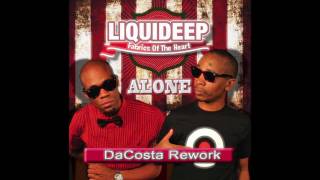 Liquideep  Alone DaCosta Rework [upl. by Eceerahs944]