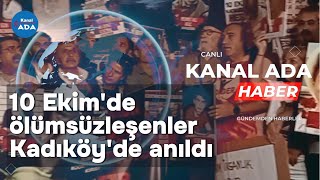 10 Ekimde ölümsüzleşenler Kadıköyde anıldı [upl. by Aneehsor]