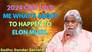 2024 God Told Me Whats About to Happen to Elon Musk Sadhu Sundar Selvaraj [upl. by Ahsykal]