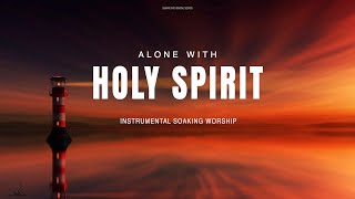 ALONE WITH HOLY SPIRIT  INSTRUMENTAL SOAKING WORSHIP  SOAKING WORSHIP MUSIC [upl. by Esilram]