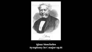 Ignaz Moscheles  Symphony in C major op81 [upl. by Matilda894]