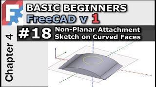 FreeCAD Curved Surface Non Planar Sketch Attachment  Basic Beginners FreeCAD v10  022 Lesson 18 [upl. by Fleda540]