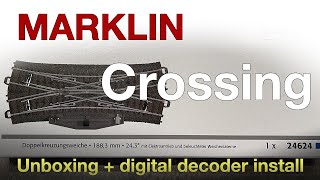 Marklin 24624 Double Slip Switch  Unboxing and adding Decoder 74462 [upl. by Berna]