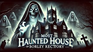 The Poltergeist of Borley Rectory England’s Most Haunted House [upl. by Aramahs]