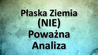 Płaska Ziemia Nie Poważna Analiza [upl. by Anaj]