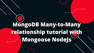 MongoDB ManytoMany relationship tutorial with Mongoose NodeJs [upl. by Burt]