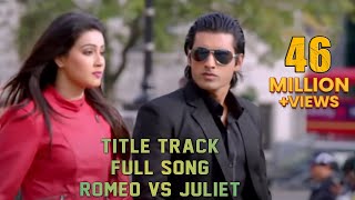 Title Track Full Song  Romeo vs Juliet  Ankush  Mahiya Mahi  Akassh [upl. by Ruthi455]