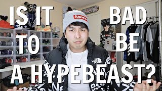 Is It Bad To Be A Hypebeast [upl. by Esinaej]