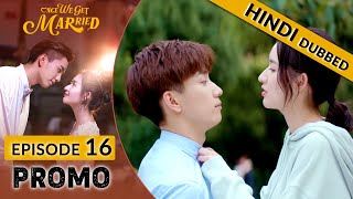 Once We Get Married【HINDI DUBBED 】PROMO EP 16  Romantic Chinese Drama in Hindi [upl. by Zephan985]