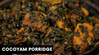 HOW TO COOK COCOYAM PORRIDGE  IGBO KITCHEN  AFRICAN FOOD [upl. by Bornie]