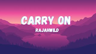 Rajahwild  Carry On Lyrics [upl. by Valdemar685]