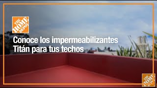 Conoce los impermeabilizantes Titán para tus techos  Materiales de Construcción  The Home Depot Mx [upl. by Hephzipah554]