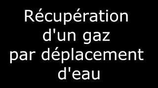 Méthode  Récupération dun gaz par déplacement deau [upl. by Atterol179]