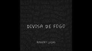 Robert Lucas  DIVISA DE FOGO  Versão RampB Cover Fogo no Pé [upl. by Auohp305]