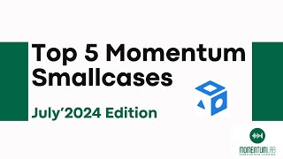 Top 5 Momentum SmallCases  Data Driven Approach  July 2024 Edition English [upl. by Naejarual344]