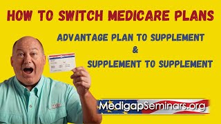 How to Switch Medicare Plans Advantage to Supplement amp Supplement to Supplement [upl. by Millan]