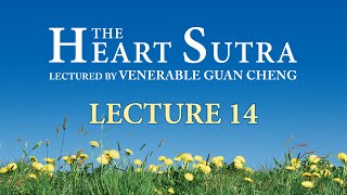 English The Heart Sutra  Lecture 14  Ven Guan Cheng [upl. by Naimed345]