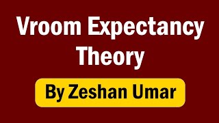 Vrooms Expectancy Theory of MotivationUrduHindi by Zeshan Umar [upl. by Blatt855]