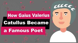 Gaius Valerius Catullus Biography  Animated Video  Famous Poet [upl. by Dranyar]