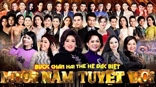 MƯỜI NĂM TUYỆT VỜI  Bước Chân Hai Thế Hệ Đặc Biệt BẢN ĐẸP FULL VERSION Nhiều Nghệ Sĩ Nổi Tiếng [upl. by Connie134]