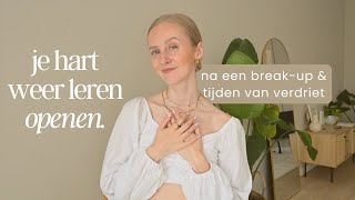 JE HART WEER LEREN OPENEN 💗  Na een breakup afwijzing amp tijden van verdriet [upl. by Nallek252]