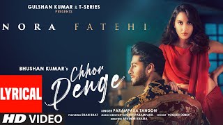 Chhor Denge Lyrical  Parampara Tandon  SachetParampara  Nora Fatehi Ehan Bhat  Arvindr K [upl. by Retrak]